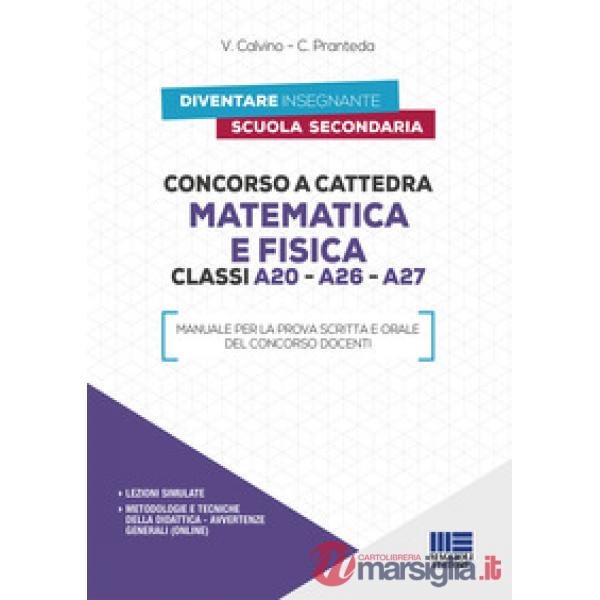 Concorso a cattedra matematica e fisica. Classi A20, A26, A27