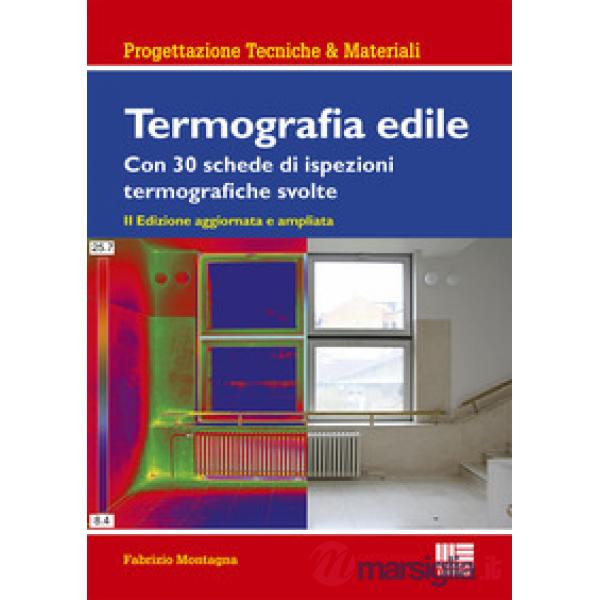 Termografia edile. Con 23 schede di ispezioni termografiche svolte