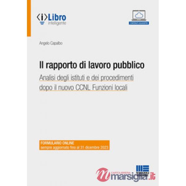 Il rapporto di lavoro pubblico. Analisi degli istituti e dei procedimenti dopo il nuovo CCNL Funzioni locali