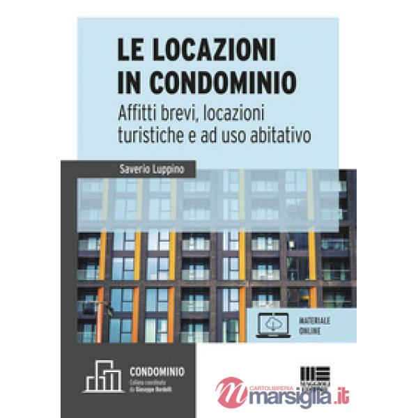Le locazioni immobiliari e condominio. Affitti brevi, locazioni turistiche e a uso abitativo