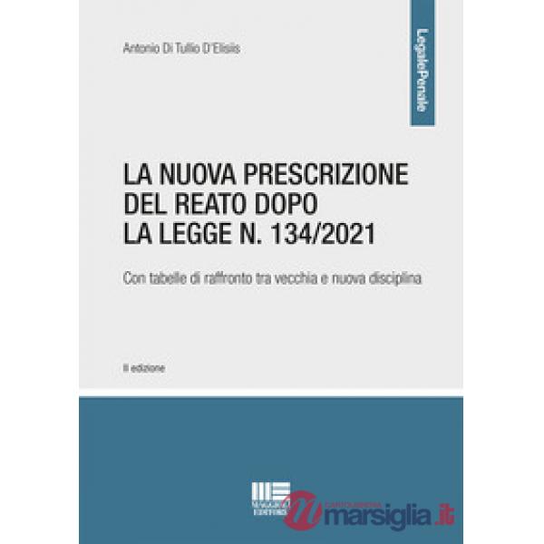 La nuova prescrizione del reato dopo la legge n. 134/2021. Con tabelle di raffronto tra vecchia e nuova disciplina