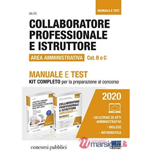 Collaboratore professionale e istruttore. Area amministrativa. Categorie B e C negli enti locali. Manuale e test. Kit completo p