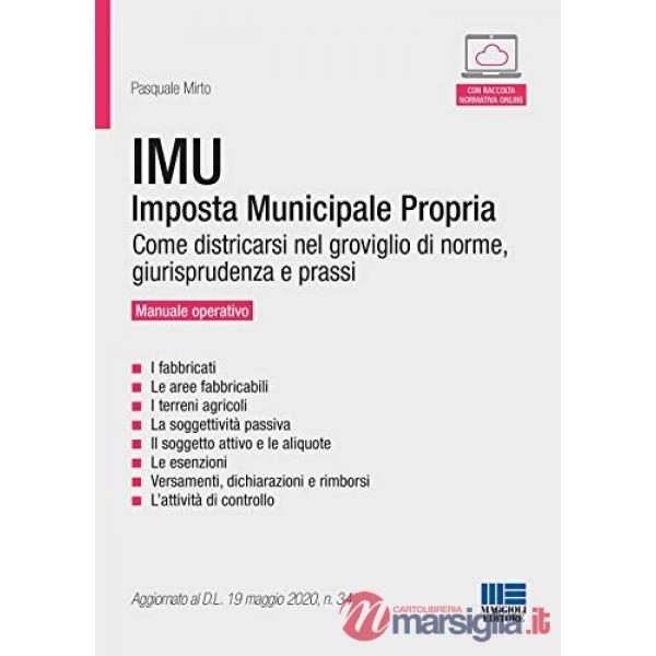 IMU. Imposta Municipale Propria. Come districarsi nel groviglio di norme, giurisprudenza e prassi. Manuale operativo