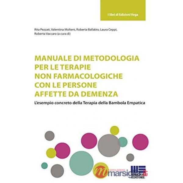 Manuale di metodologia per le terapie non farmacologiche con le persone affette da demenza. L'esempio concreto della terapia del