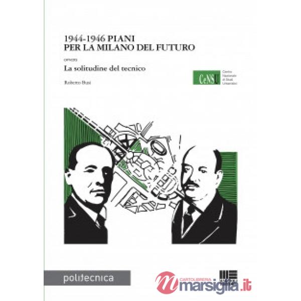 1944 1946 PIANI PER LA MILANO FUTURO