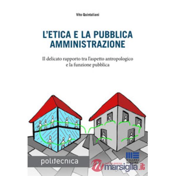 L'etica e la pubblica amministrazione. Il delicato rapporto tra l'aspetto antropologico e la funzione pubblica