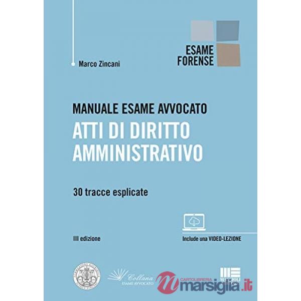 Manuale esame avvocato. Atti di diritto amministrativo. 30 tracce esplicate