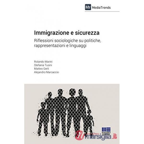 Immigrazione e sicurezza. Riflessioni sociologiche su politiche, rappresentazioni e linguaggi