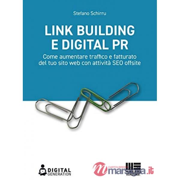 Link Building e Digital PR. Come aumentare traffico e fatturato del tuo sito web con attività SEO offsite