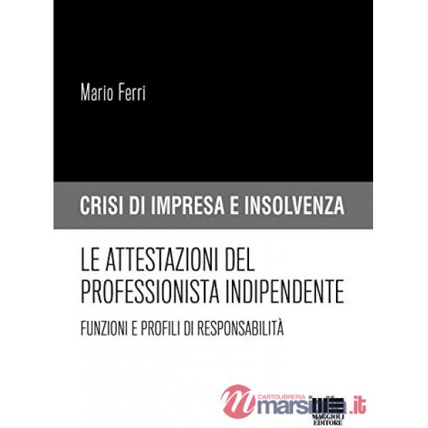Le attestazioni del professionista indipendente. Funzioni e profili di responsabilità