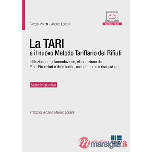 La TARI e il nuovo metodo tariffario dei rifiuti. Istituzione, regolamentazione, elaborazione dei piani finanziari e delle tarif