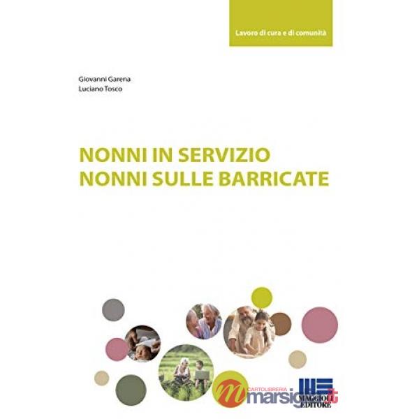 Nonni in servizio. Nonni sulle barricate