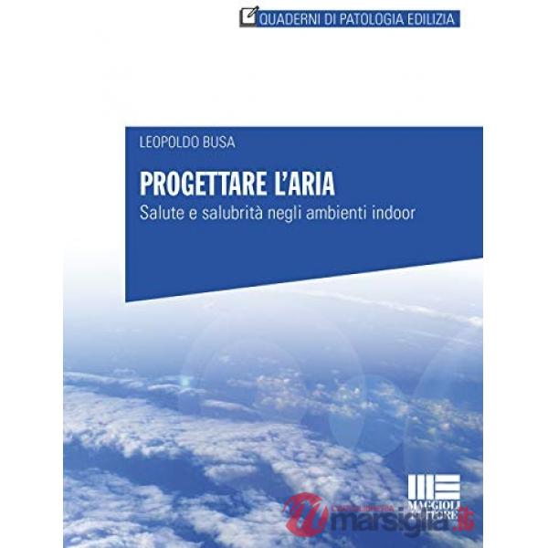 Progettare l'aria. Salute e salubrità negli ambienti indoor