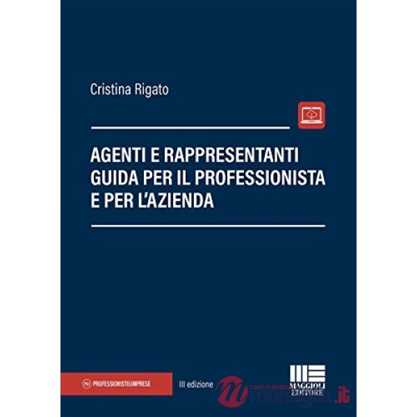 Agenti e rappresentanti. Guida per il professionista e per l'azienda