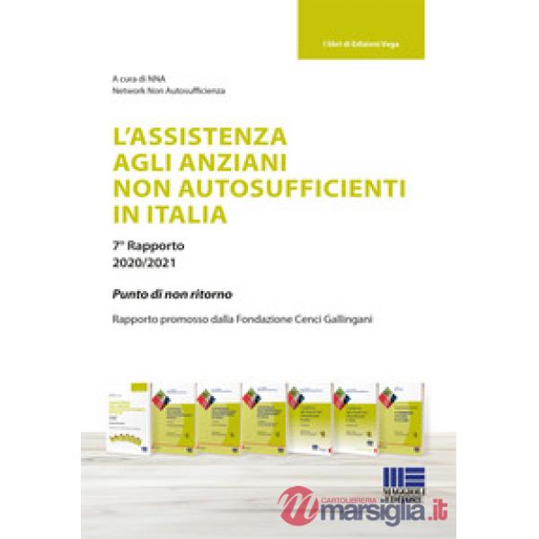 L'assistenza agli anziani non autosufficienti in Italia. 7° rapporto 2020/2021: Punto di non ritorno