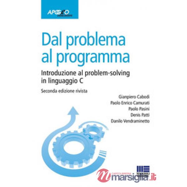 Dal problema al programma. Introduzione al problem-solving in linguaggio C