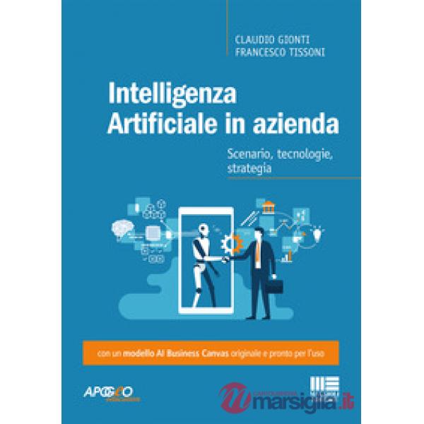 Intelligenza artificiale in azienda. Scenario, tecnologie, strategia