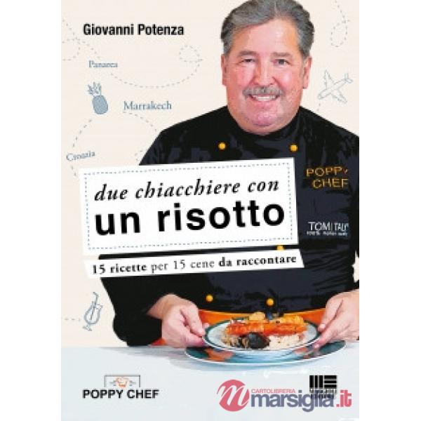 Due chiacchiere con un risotto. 15 risotti per 15 cene da raccontare