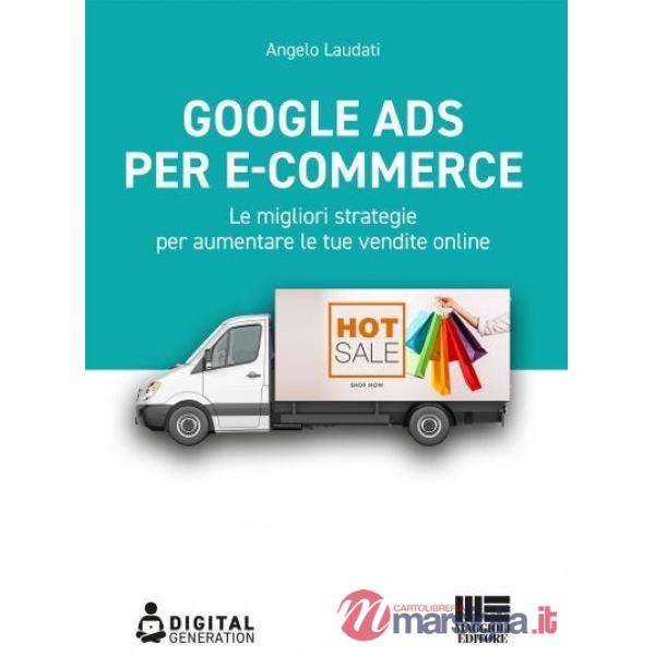 Google Ads per e-commerce. Le migliori strategie per aumentare le tue vendite online