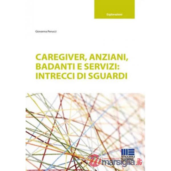 Caregiver, anziani, badanti e servizi: intrecci di sguardi