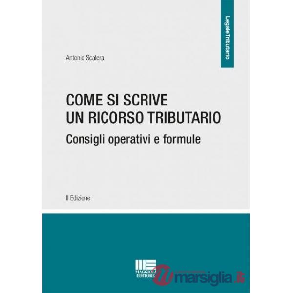 Come si scrive un ricorso tributario. Consigli operativi e formule