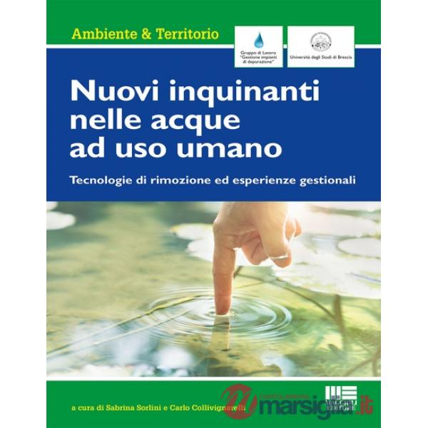 Nuovi inquinanti nelle acque ad uso umano. Tecnologie di rimozione ed esperienze gestionali