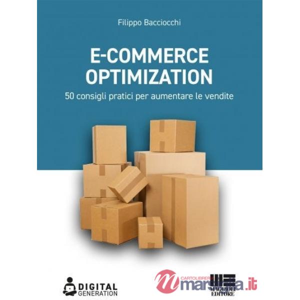 E-commerce Optimization. 50 consigli pratici per aumentare le vendite