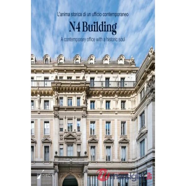 N4 Building. L'anima storica di un ufficio contemporaneo. A contemporary office with a historic soul