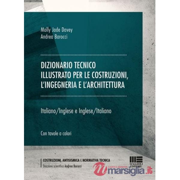 Dizionario tecnico illustrato per le costruzioni, l'ingegneria e l'architettura. Italiano-Inglese e Inglese-Italiano