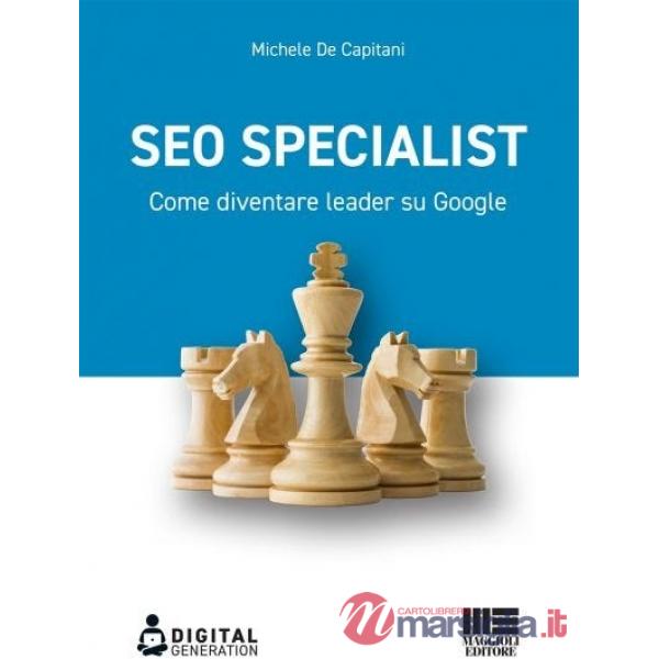 SEO specialist. Come diventare leader su Google