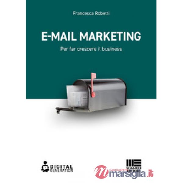 E-mail marketing. Per far crescere il business