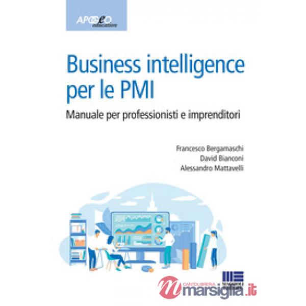 Business intelligence per le PMI. Manuale per professionisti e imprenditori