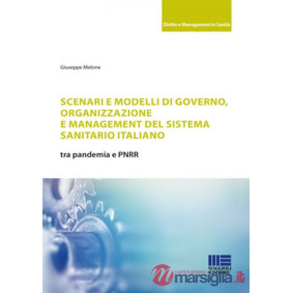 Scenari e modelli di governo, organizzazione e management del sistema sanitario italiano