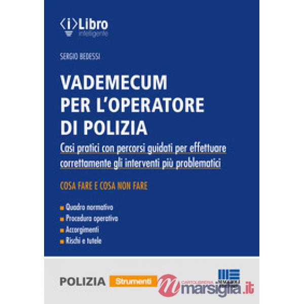 Vademecum per l'operatore di polizia. Casi pratici con percorsi guidati per effettuare correttamente gli interventi più problema