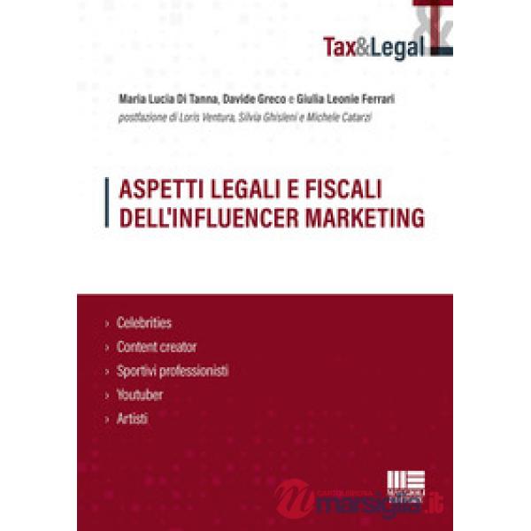 Aspetti legali e fiscali dell'influencer marketing. Celebrities, content creator, sportivi professionisti, youtuber, artisti