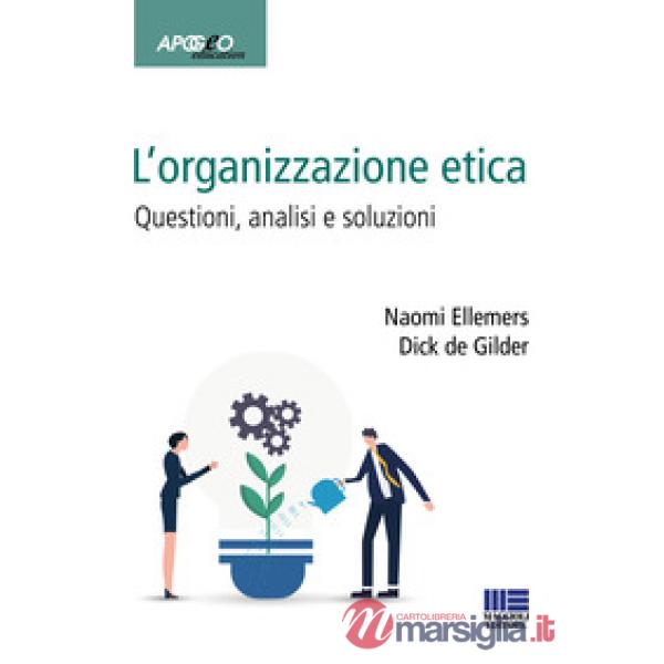 L'organizzazione etica. Questioni, analisi e soluzioni