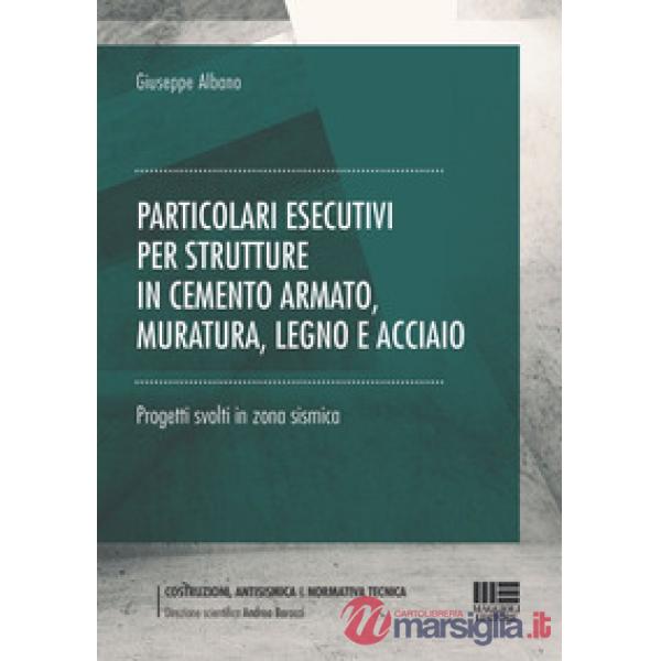 Particolari esecutivi per strutture in cemento armato, muratura, legno e acciaio. Progetti svolti in zona sismica
