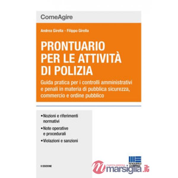 Prontuario per le attività di polizia. Guida pratica per i controlli amministrativi e penali in materia di pubblica sicurezza, c