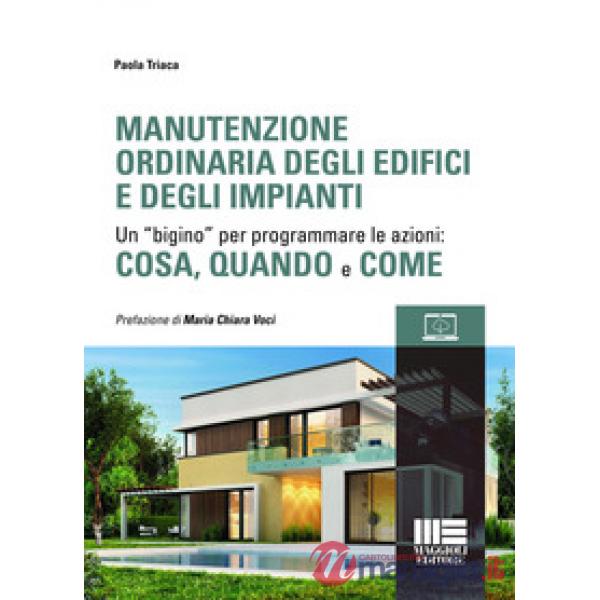 Manutenzione ordinaria degli edifici e degli impianti. Un bigino per programmare le azioni: cosa, quando e come