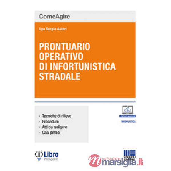 Prontuario operativo di infortunistica stradale. Tecniche di rilievo, procedure, atti da redigere e casi pratici