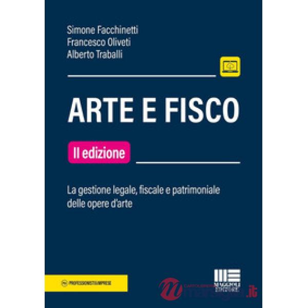 Arte e fisco. La gestione legale, fiscale e patrimoniale delle opere d'arte