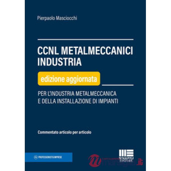 CCNL metalmeccanici industria. Per l'industria metalmeccanica e della installazione di impianti