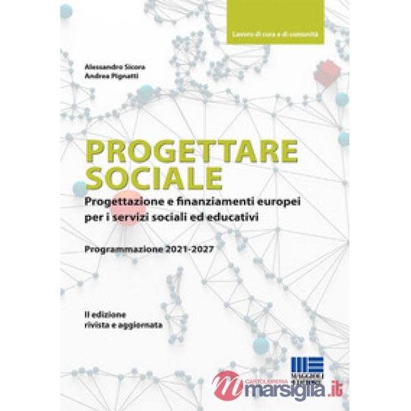 Progettare sociale. Progettazione e finanziamenti europei per i servizi sociali ed educativi