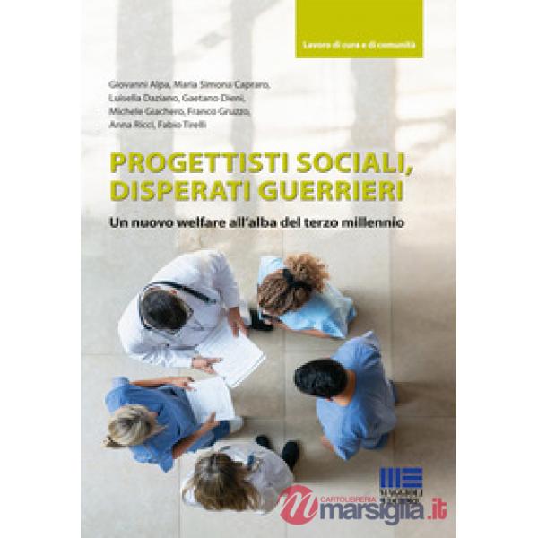 Progettisti sociali, disperati guerrieri. Un nuovo welfare all'alba del terzo millennio