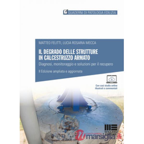 Il degrado delle strutture in calcestruzzo armato. Diagnosi, monitoraggio e soluzioni per il recupero