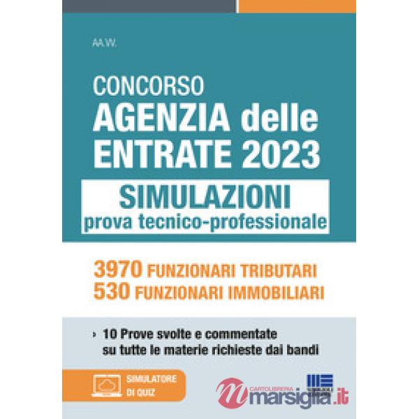 Concorso Agenzia delle Entrate 2023. Simulazioni prova tecnico-professionale. 3970 funzionari tributari, 530 funzionari immobili