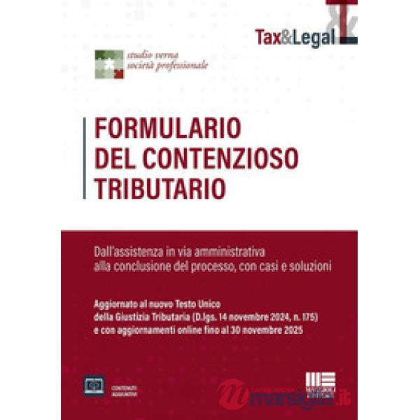 Formulario del contenzioso tributario. Dall'assistenza in via amministrativa alla conclusione del processo, con casi e soluzioni