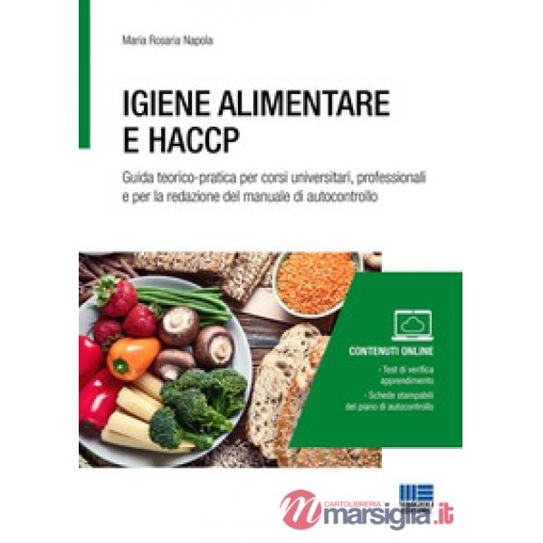 Igiene alimentare e HACCP. Guida teorico-pratica per corsi universitari, professionali e per la redazione del manuale di autocon