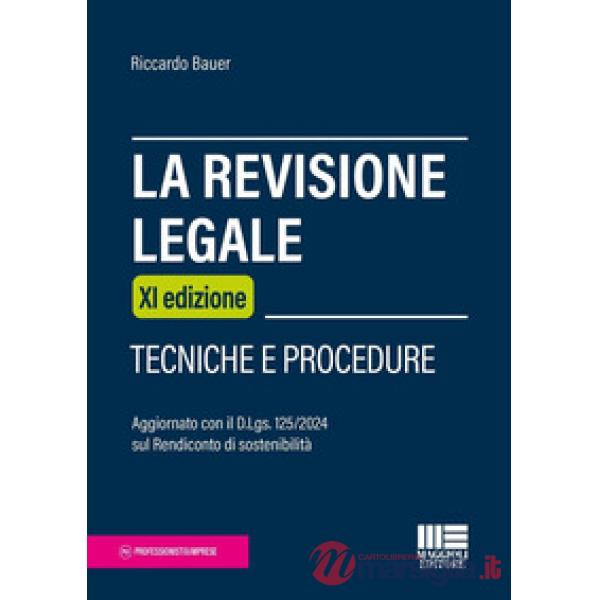 La revisione legale. Tecniche e procedure. Aggiornato con il D.Lgs. 125/2024 sul Rendiconto di sostenibilità