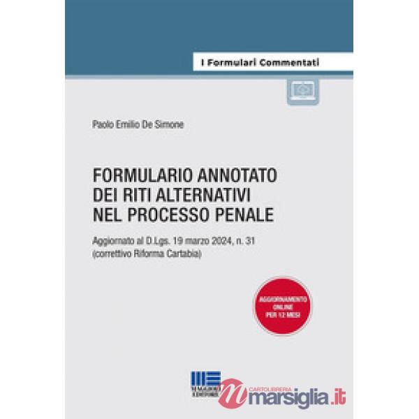 Formulario annotato dei riti alternativi nel processo penale. Aggiornato al D.Lgs. 19 marzo 2024, n. 31 (correttivo Riforma Cart